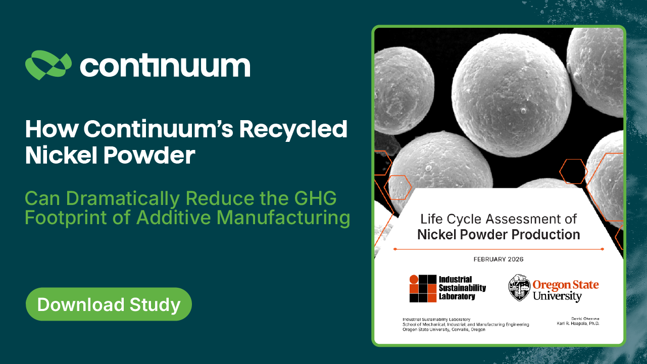 How Continuum’s Recycled Nickel Powder Can Dramatically Reduce the GHG Footprint of Additive Manufacturing